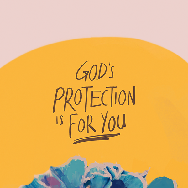 God's Protection is for you!