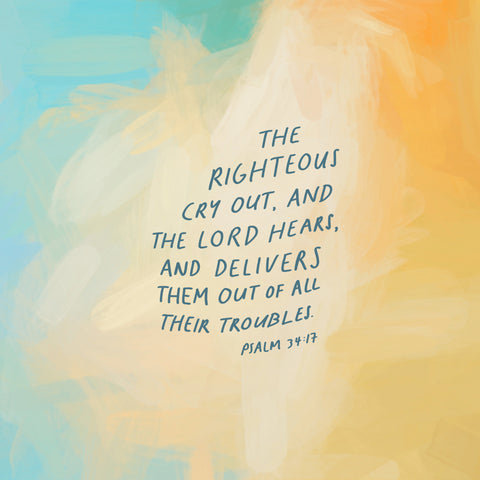 The righteous cry out, and the Lord hears, and delivers them out of all their troubles ~ Psalm 34:17 - The Commandment Co's Short Sermon Series: Inspirational and motivational daily devotions to get you going