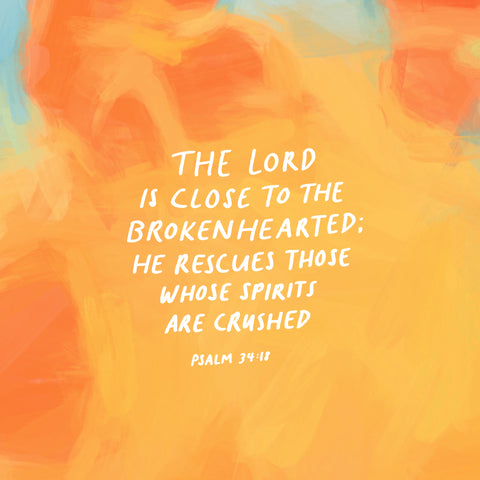 The Lord is close to the brokenhearted; He rescues those whose spirits are crushed ~ Psalm 34:18 - The Commandment Co's Short Sermon Series: Moving and encouraging daily devotionals for you