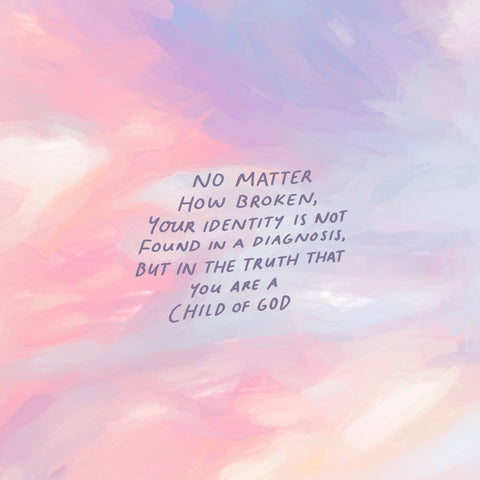No matter how broken, your identity is not found in a diagnosis, but in the truth that you are a Child of God - Finding identity in a mental illness - your name is beloved - The Commandment Co's Short Sermon Series