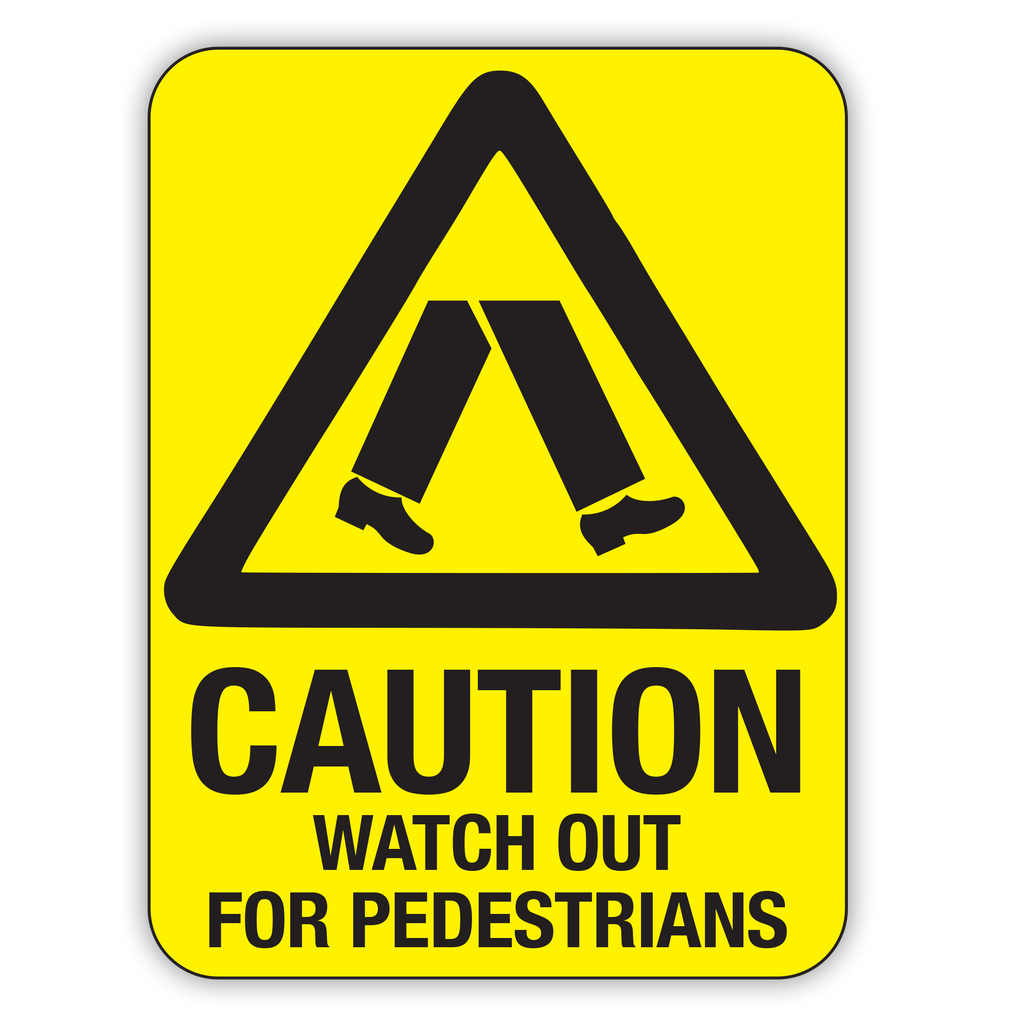 Caution Watch Out For Pedestrians