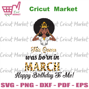 This Queen Was Born In March Birthday Svg March Birthday Svg March Cricut Market