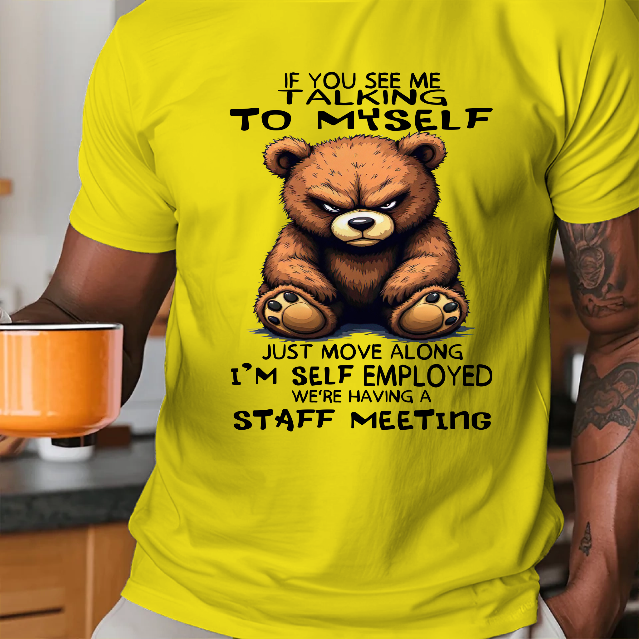 Bear If You See Me Talking to Myself Just Move Along I'm Self Employed Staff Meeting Shirt
