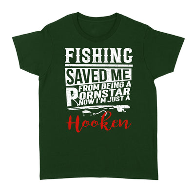 Fishing Saved Me From Being A Pornstar Now I'm Just A Hooker Shirt - Standard Women's T-shirt