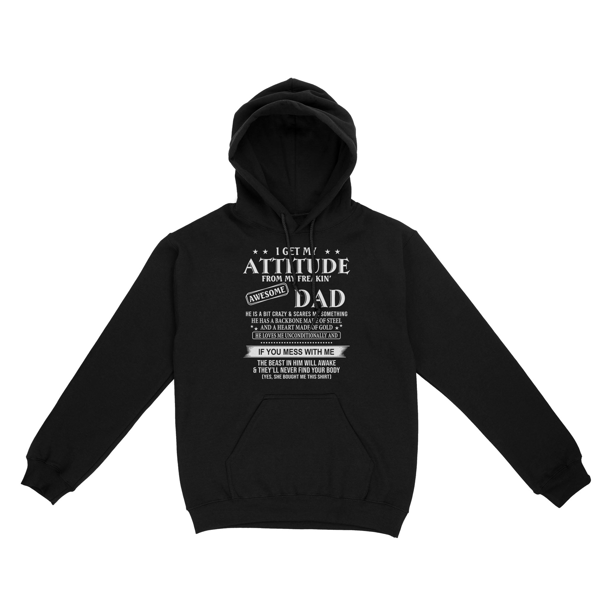 I Get My Attitude From My Freakin’ Awesome Dad He Is A Bit Crazy And Scares Me Sometimes shirt - Standard Hoodie