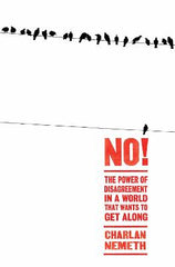 No!: The Power of Disagreement in a World that Wants to Get Along