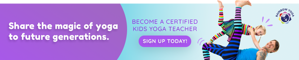 Share the magic of yoga to future generations - Become a Kids Yoga Teacher - Rainbow Yoga Training