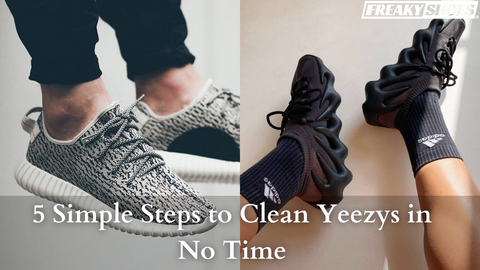 5 Simple Steps to Clean Yeezys in No Time (Like a Pro)