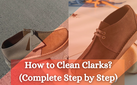 How To Clean Clarks? (The Ultimate Guide)