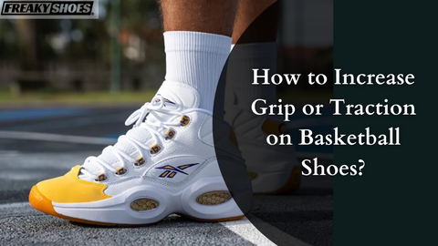 How To Increase Grip Or Traction On Basketball Shoes?