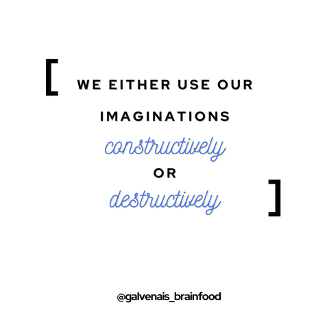 we either use our imagination constructively or destructively quote by galvenais brainfood brain health energy longevity memory supplements and energy bars