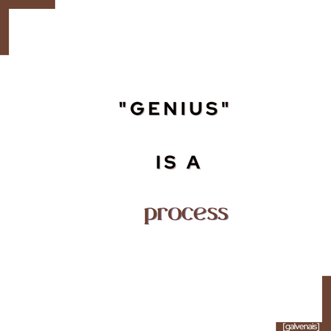 Genius is a process - quote by galvenais brain energy health longevity vitality supplement bars