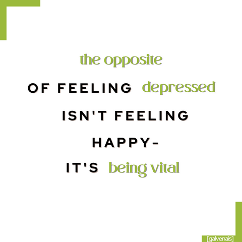 the opposite of feeling depressed isn't feeling happy - it's being vital. Quote by galvenais brainfood brain health energy longevity memory energy bar supplements