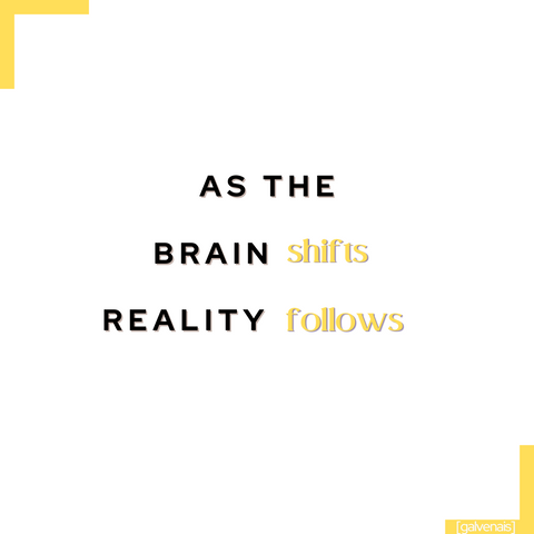 as the brain shifts reality follows - quote by galvenais brainfood brain health longevity memory energy supplement bars