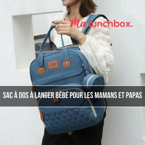 Sac à dos à langer bébé pour les mamans et papas - Ma Lunch Box