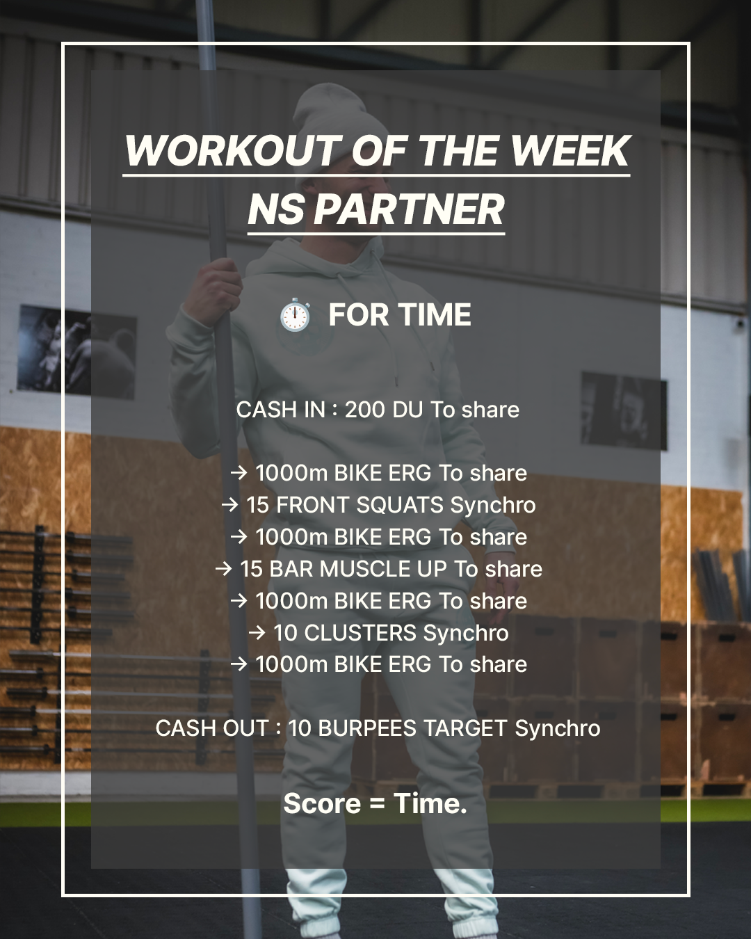 NS PARTNER WORKOUT  OF THE WEEK :chronomètre: FOR TIME => CASH IN : 200 DU To share • 1000m BIKE ERG To share • 15 FRONT SQUATS Synchro • 1000m BIKE ERG To share • 15 BAR MUSCLE UP To share • 1000m BIKE ERG To share • 10 CLUSTERS Synchro • 1000m BIKE ERG To share => CASH OUT : 10 BURPEES TARGET Synchro Score = Time.