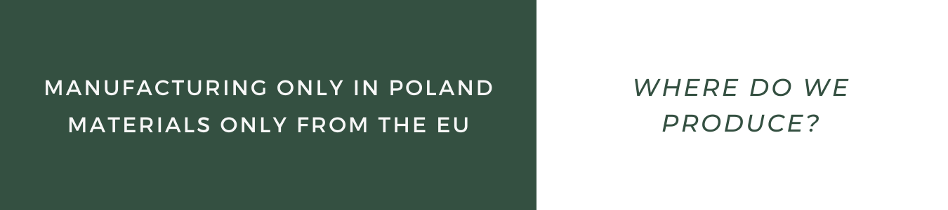 Text: Where do we produce? manufacturing only in poland, materials only from the EU.