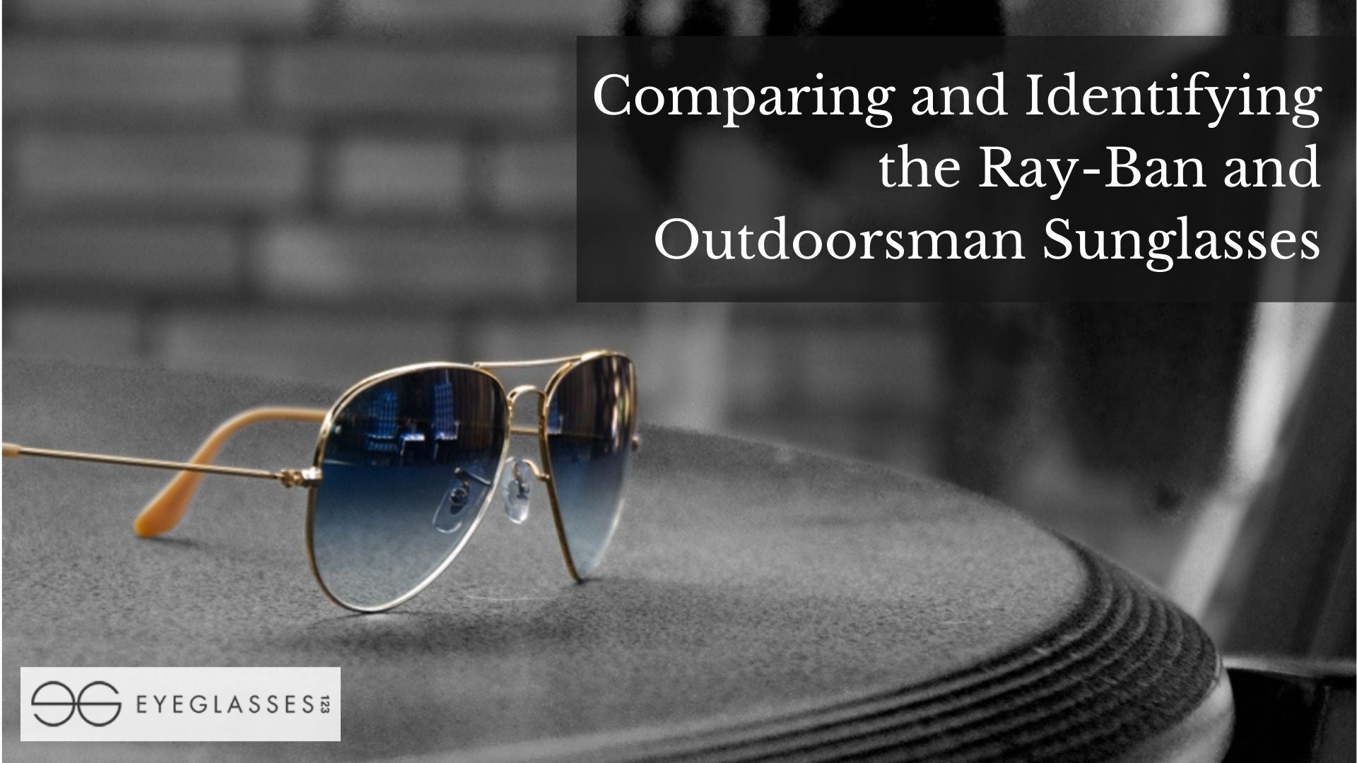 Comparing and Identifying the Ray-ban and Outdoorsman Sunglasses