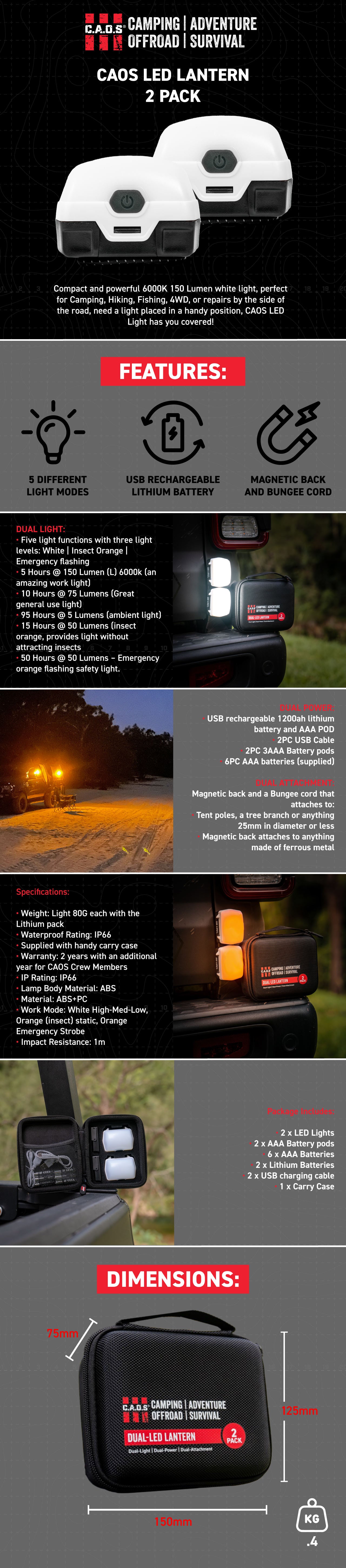 Compact and powerful 6000K 150 Lumen white light, perfect for Camping, Hiking, Fishing, 4WD, or repairs by the side of the road, need a light placed in a handy position, CAOS LED Light has you covered! 