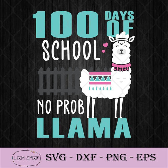Download 100 Days Of School No Prob Llama Svg Png Silhouette Gift For Teacher