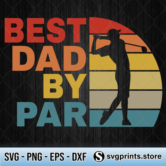 Best Dad By Par Svg Father S Day Svg Png Dxf Eps