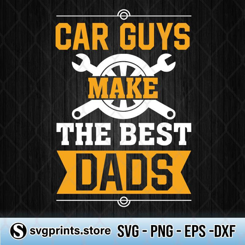 Download Car Guys Make The Best Dad Svg Png Dxf Eps