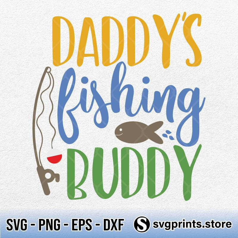 Daddy S Fishing Buddy Svg Png Daddy S Fishing Svg Clipart Silhouette