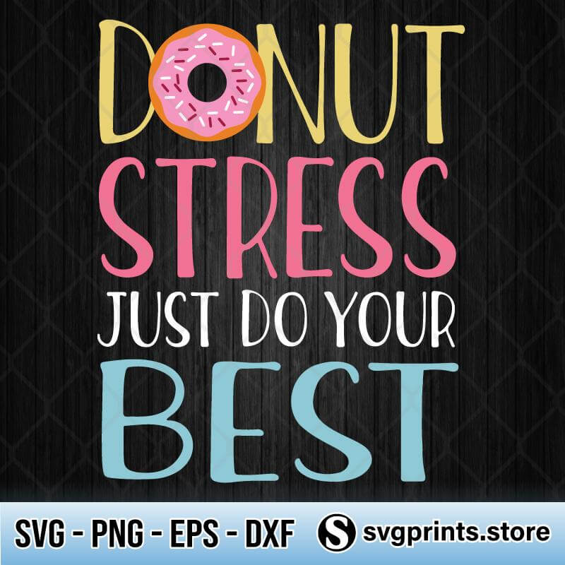 Donut Stress Just Do Your Best SVG PNG DXF EPS