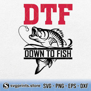 Download Fishing Dtf Down To Fish Svg Png Dxf Eps