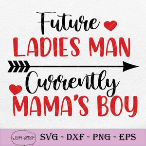 Download Future Ladies Man Current Mama S Boy Svg Valentine S Day Svg Png