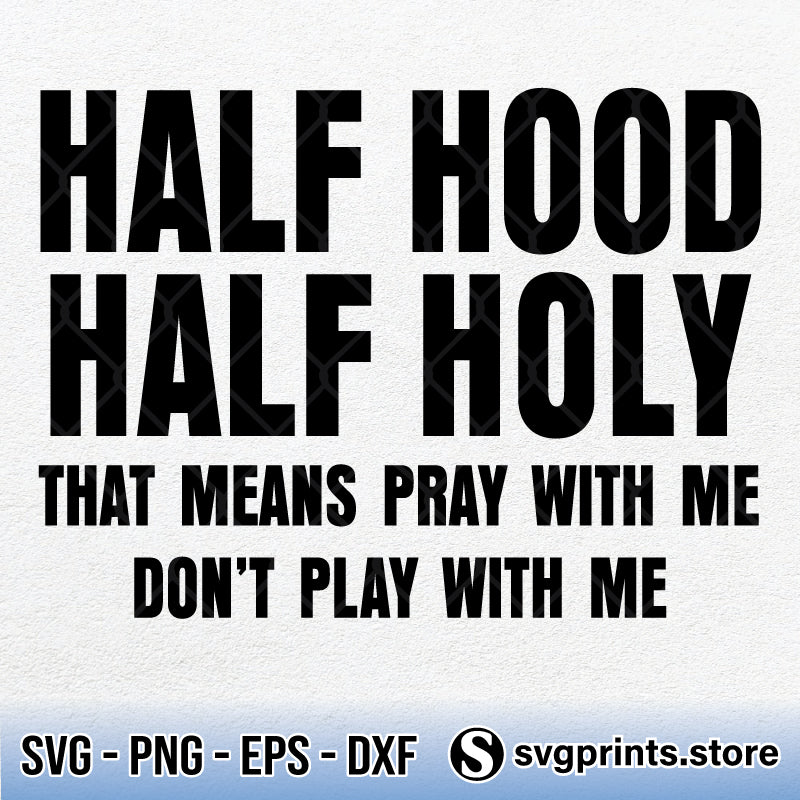 Half Hood Half Holy Svg Cricut Png Clipart Silhouette