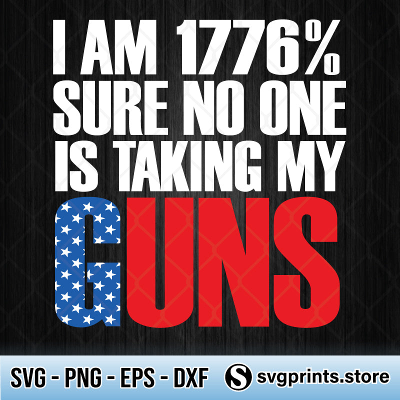 Download I Am 1776 Sure No One Is Taking My Guns Svg American Flag Svg