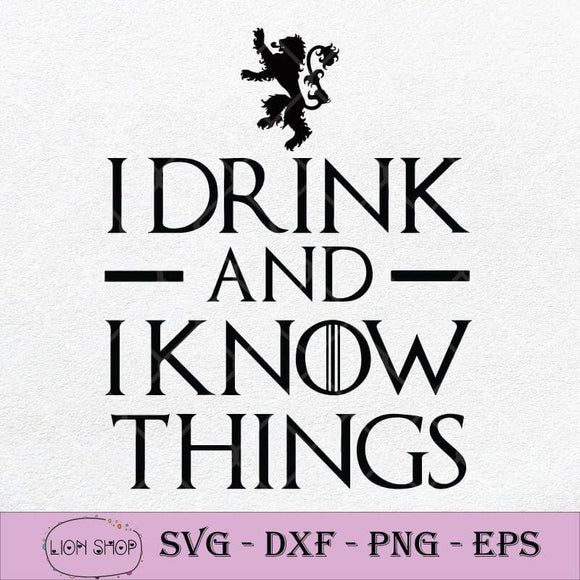 Download Game Of Thrones I Drink And I Know Things Svg Png Silhouette Cricut