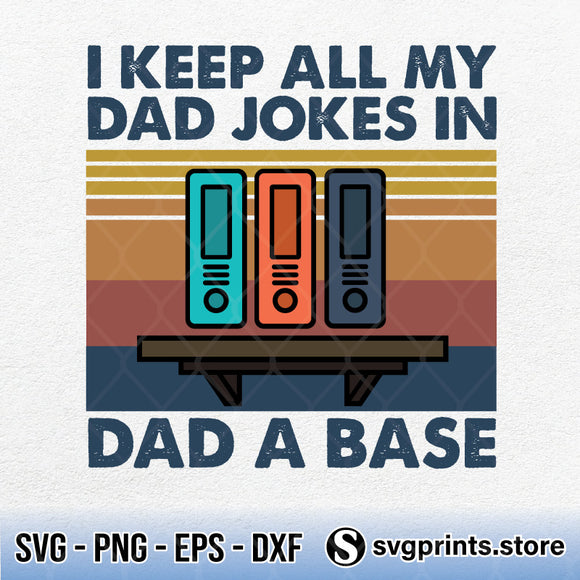 Download I Keep All My Dad Jokes In Dad A Base Svg Png Dxf Eps