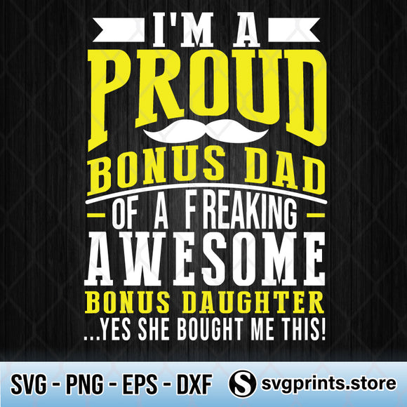 Download I M A Proud Bonus Dad Of A Freaking Awesome Daughter Svg Png Dxf Eps