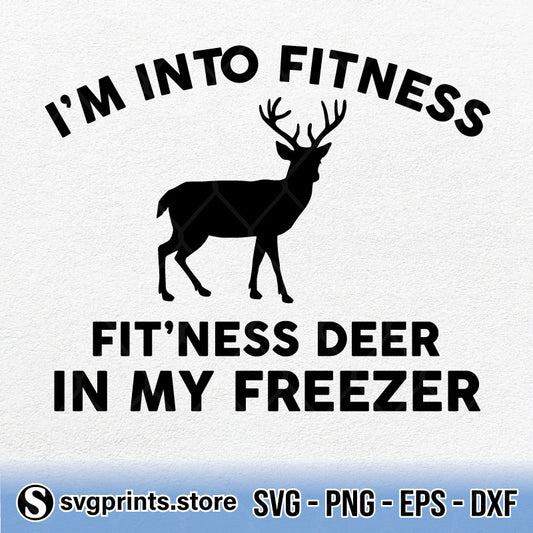 I'm Into Fitness Deer In My Freezer Hunting svg, Deer svg, Funny Hunting svg, black color-svgprints.store