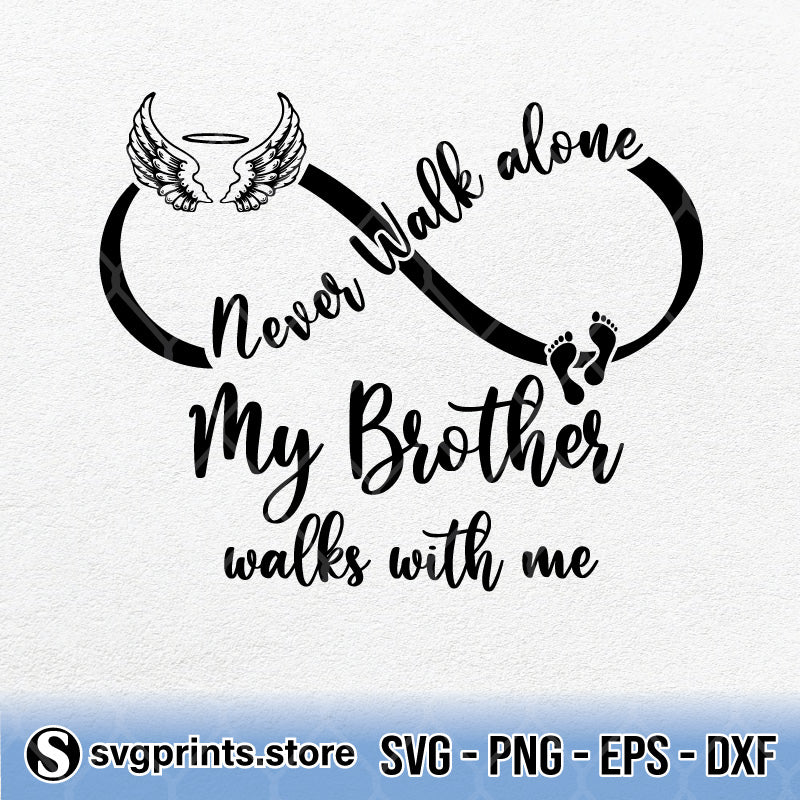 Never Walk Alone My Brother Walks With Me Svg Png Dxf Eps