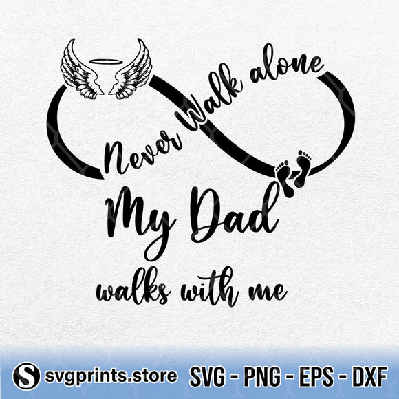 Never Walk Alone My Dad Walks With Me Svg Png Dxf Eps