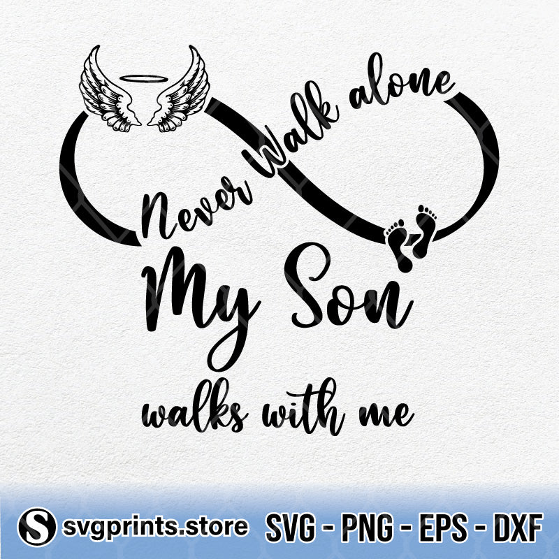 Never Walk Alone My Son Walks With Me Svg Png Dxf Eps