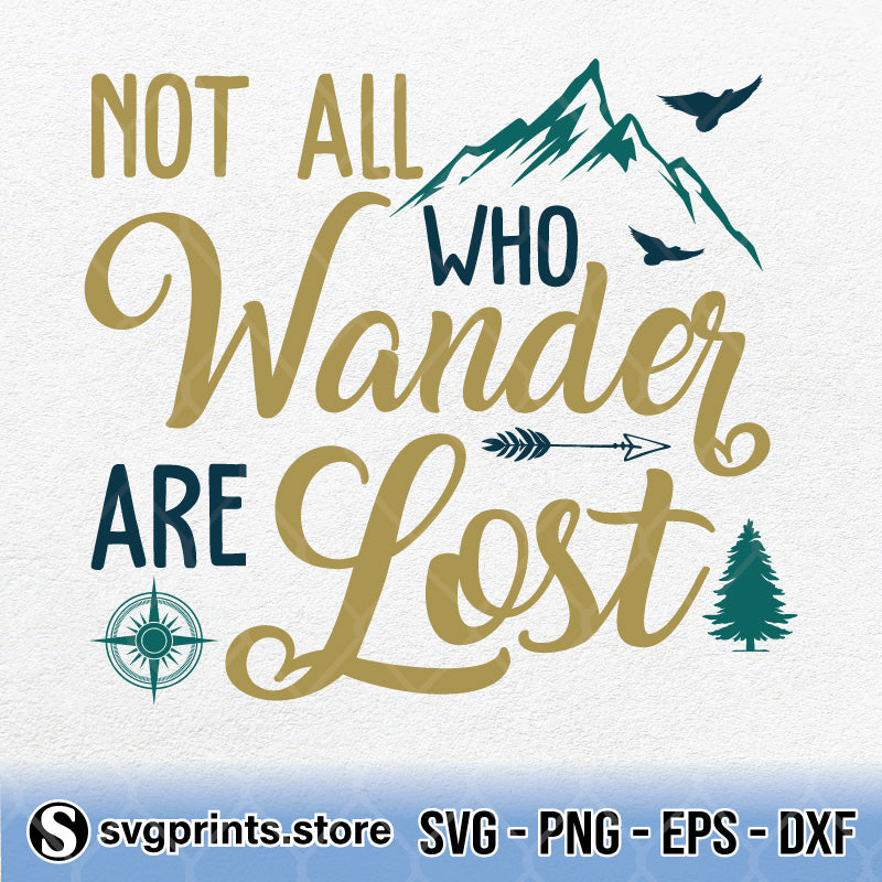 Not All Who Wander Are Lost SVG PNG DXF EPS