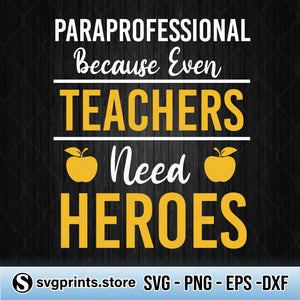 Download Paraprofessional Because Even Teachers Need Heroes Svg Png Dxf Eps