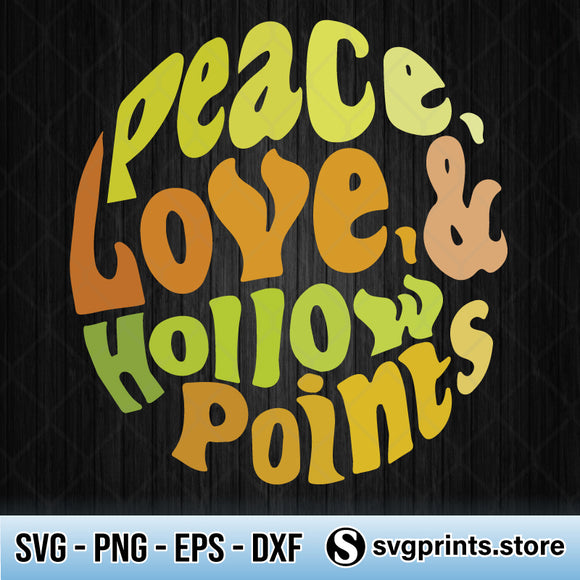 Download Peace Love And Hollow Points Svg Png Dxf Eps