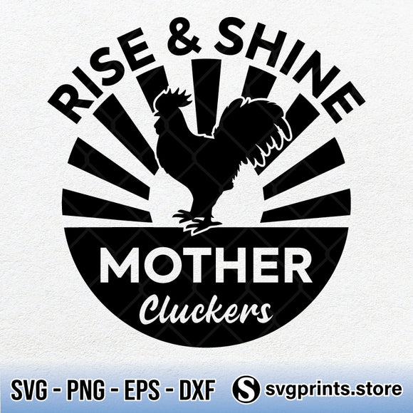 Rise And Shine Mother Cluckers Svg Png Dxf Eps