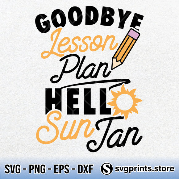Download Teacher Summer Break Goodbye Lesson Plans Hello Suntan Svg Png Dxf Eps Svgprints