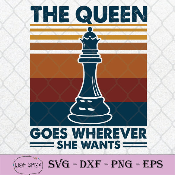 Download The Queen Goes Wherever She Wants Svg Chess The Queen Svg Png Svgprints