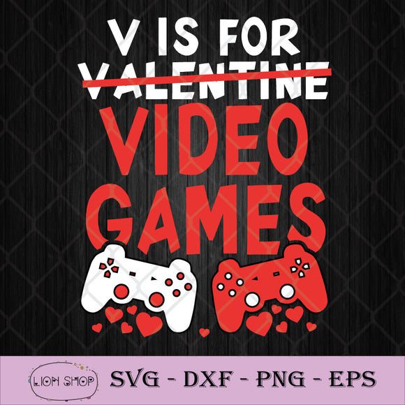 Download V Is For Video Games Svg Funny Valentines Day Gamer Svg Png Clipart