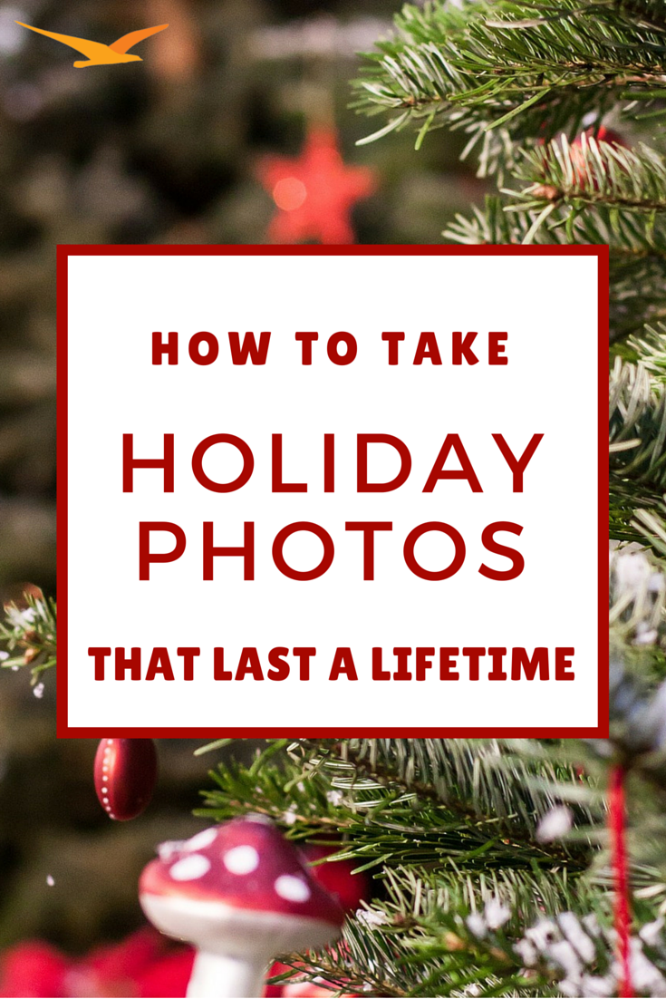 How to Take Photos this Holiday Season that Last a Lifetime - Beach Camera Blog