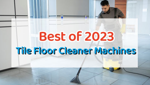 5 Best Tile Floor Cleaner Machines in 2023