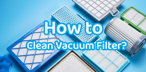 How to Clean Vacuum Filters  Cartridge, Foam & HEPA Filters