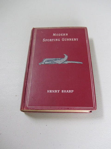 Modern Sporting Gunnery  A Manual of Practical Information For Shooters of Today